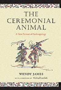 Cover image for The Ceremonial Animal: A New Portrait of Anthropology