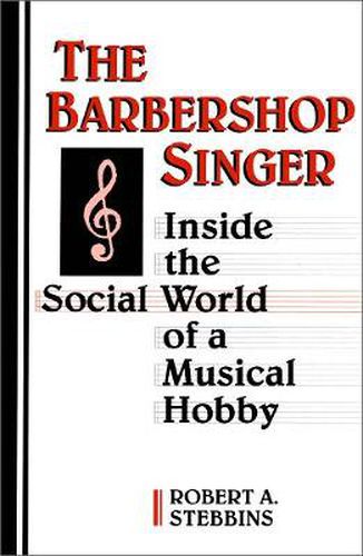 Cover image for The Barbershop Singer: Inside the Social World of a Musical Hobby