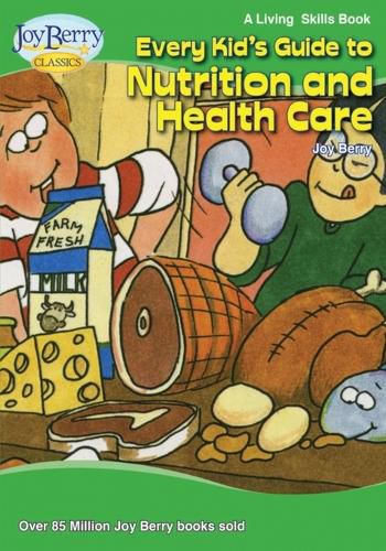 Every Kid's Guide to Nutrition and Health Care