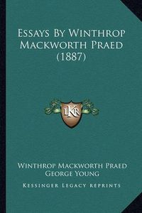 Cover image for Essays by Winthrop Mackworth Praed (1887) Essays by Winthrop Mackworth Praed (1887)