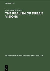 Cover image for The realism of dream visions: The poetic exploitation of the dream-experience in Chaucer and his contemporaries