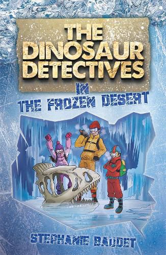 The Dinosaur Detectives in The Frozen Desert