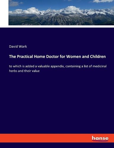 Cover image for The Practical Home Doctor for Women and Children