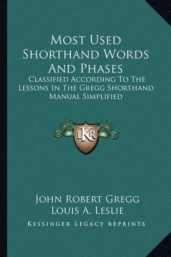 Cover image for Most Used Shorthand Words and Phases: Classified According to the Lessons in the Gregg Shorthand Manual Simplified