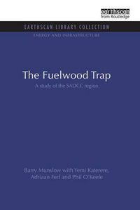 Cover image for The Fuelwood Trap: A study of the SADCC region