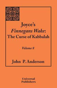 Cover image for Joyce's Finnegans Wake: The Curse of Kabbalah Volume 8