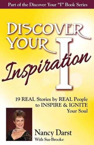 Cover image for Discover Your Inspiration Nancy Darst Edition: Real Stories by Real People to Inspire and Ignite Your Soul