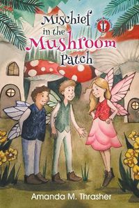 Cover image for Mischief in the Mushroom Patch