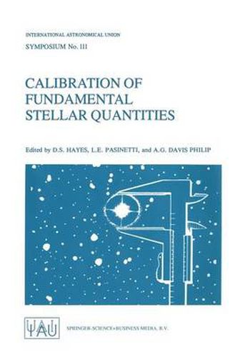 Cover image for Calibration of Fundamental Stellar Quantities: Proceedings of the 111th Symposium of the International Astronomical Union held at Villa Olmo, Como, Italy, May 24-29, 1984