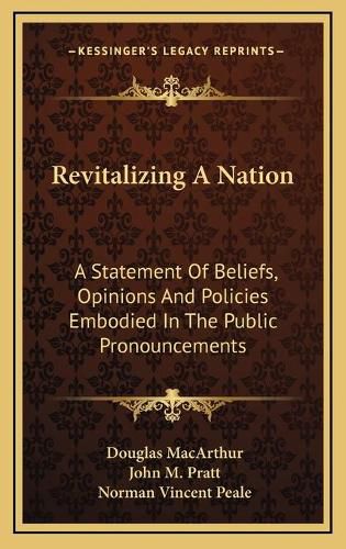 Revitalizing a Nation Revitalizing a Nation: A Statement of Beliefs, Opinions and Policies Embodied in Tha Statement of Beliefs, Opinions and Policies Embodied in the Public Pronouncements E Public Pronouncements