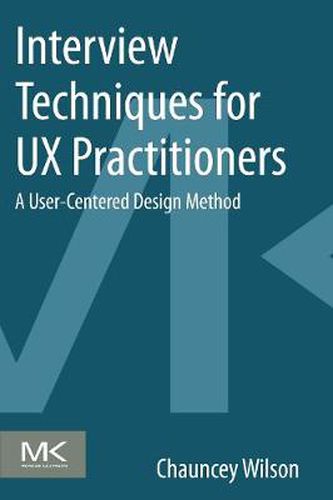 Cover image for Interview Techniques for UX Practitioners: A User-Centered Design Method