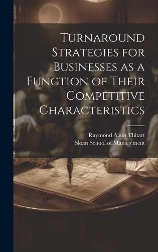 Cover image for Turnaround Strategies for Businesses as a Function of Their Competitive Characteristics