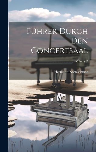 Cover image for Fuehrer Durch Den Concertsaal; Volume 2