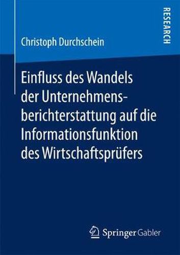 Cover image for Einfluss Des Wandels Der Unternehmensberichterstattung Auf Die Informationsfunktion Des Wirtschaftsprufers