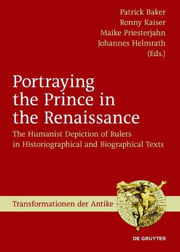 Cover image for Portraying the Prince in the Renaissance: The Humanist Depiction of Rulers in Historiographical and Biographical Texts