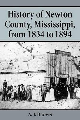 Cover image for History of Newton County, Mississippi, from 1834-1894