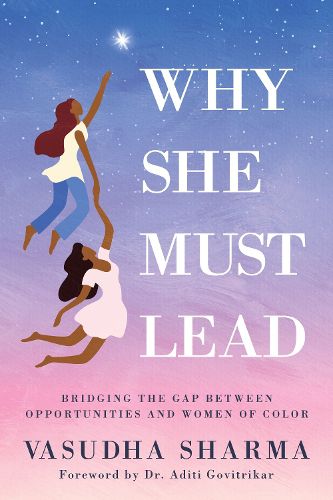 Cover image for Why She Must Lead: Bridging the Gap Between Women of Color and Opportunities