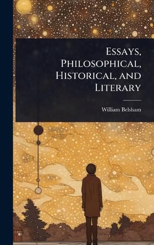 Cover image for Essays, Philosophical, Historical, and Literary