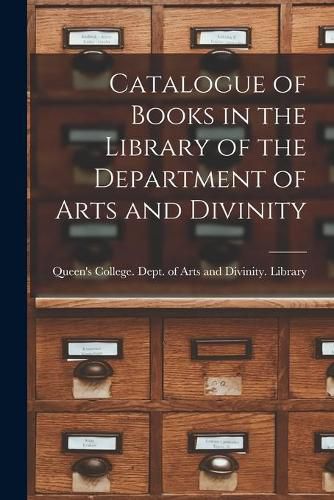 Cover image for Catalogue of Books in the Library of the Department of Arts and Divinity [microform]