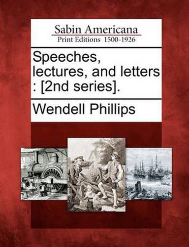 Cover image for Speeches, Lectures, and Letters: [2nd Series].