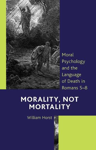 Cover image for Morality, Not Mortality: Moral Psychology and the Language of Death in Romans 5-8