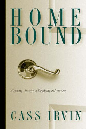 Cover image for Home Bound: Growing Up With A Disability