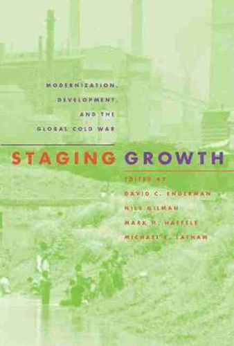 Cover image for Staging Growth: Modernization, Development and the Global Cold War