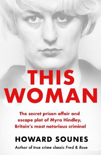 Cover image for This Woman: Myra Hindley's Prison Love Affair and Escape Attempt