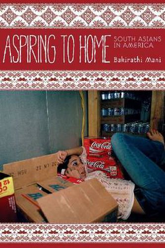 Cover image for Aspiring to Home: South Asians in America