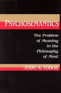Cover image for Psychosemantics: The Problem of Meaning in the Philosophy of Mind