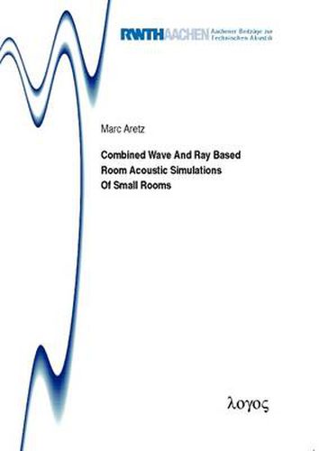 Cover image for Combined Wave and Ray Based Room Acoustic Simulations of Small Rooms