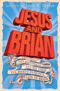 Cover image for Jesus and Brian: Exploring the Historical Jesus and his Times via Monty Python's Life of Brian