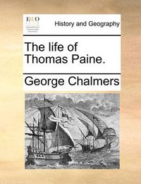 Cover image for The Life of Thomas Paine.