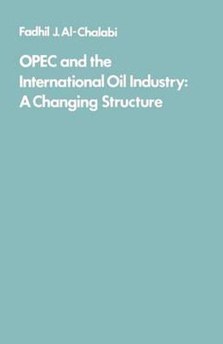 Cover image for OPEC and the International Oil Industry: A changing structure