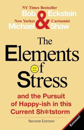 Cover image for The Elements of Stress and the Pursuit of Happy-Ish in This Current Sh*tstorm