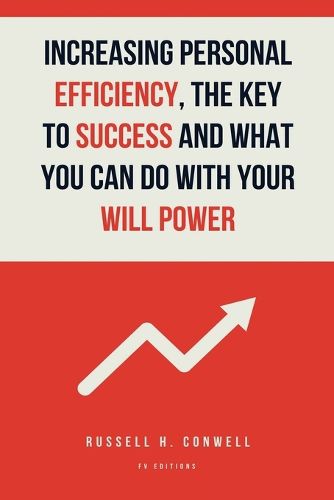 Cover image for Increasing Personal Efficiency, The Key to Success and What you can do with your will power