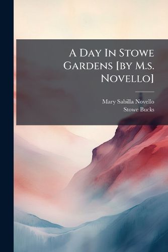 Cover image for A Day in Stowe Gardens [By M.S. Novello].