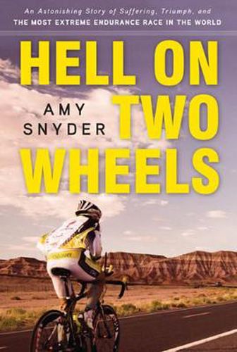 Cover image for Hell on Two Wheels: An Astonishing Story of Suffering, Triumph, and the Most Extreme Endurance Race in the World