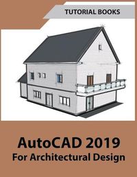 Cover image for AutoCAD 2019 For Architectural Design