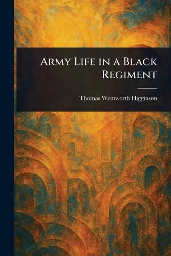 Cover image for Army Life in a Black Regiment