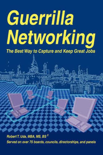 Cover image for Guerrilla Networking: The Best Way to Capture and Keep Great Jobs