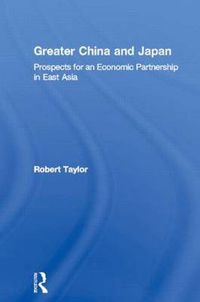 Cover image for Greater China and Japan: Prospects for an economic partnership in East Asia