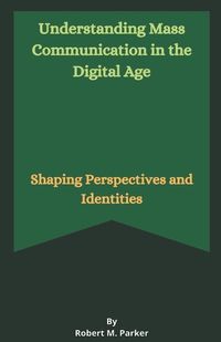 Cover image for Understanding Mass Communication in the Digital Age
