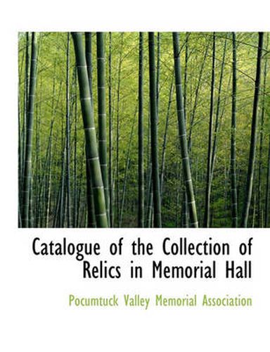 Cover image for Catalogue of the Collection of Relics in Memorial Hall