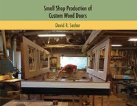 Cover image for Small Shop Production of Custom Wood Doors