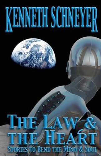 Cover image for The Law & the Heart: Speculative Stories to Bend the Mind and Soul