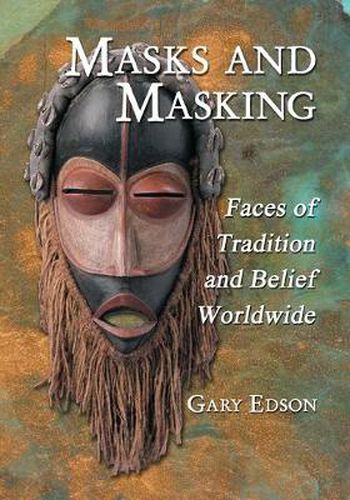 Cover image for Masks and Masking: Faces of Tradition and Belief Worldwide