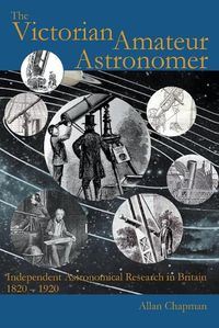 Cover image for The Victorian Amateur Astronomer: Independent Astronomical Research in Britain 1820-1920