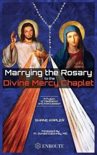 Cover image for Marrying the Rosary to the Divine Mercy Chaplet