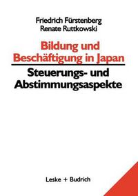 Cover image for Bildung Und Beschaftigung in Japan -- Steuerungs- Und Abstimmungsaspekte